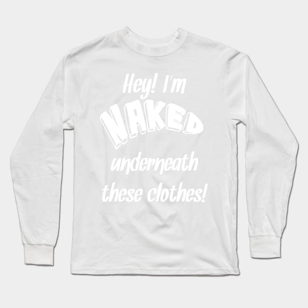 Naked! Long Sleeve T-Shirt by TransmitHim